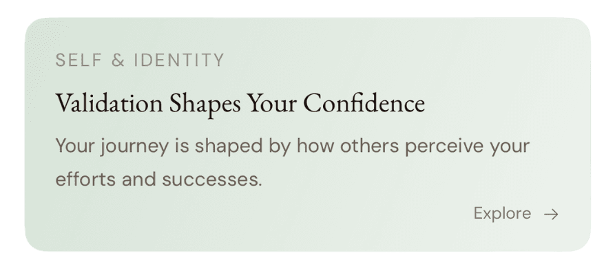 Self & identity insight: Validation shapes your confidence